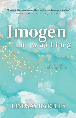 Imogen in Waiting: A Memoir of Modern Reproduction