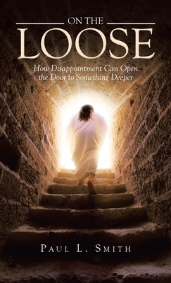 On The Loose: How Disappointment Can Open the Door to Something Deeper