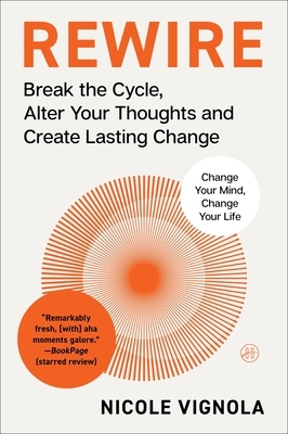 Rewire: Break the Cycle, Alter Your Thoughts and Create Lasting Change (Your Neurotoolkit for Everyday Life)