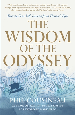 The Wisdom of the Odyssey: Twenty-Four Life Lessons from Homer's Epic