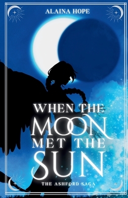 When the Moon Met the Sun: The Ashford Saga: Book One