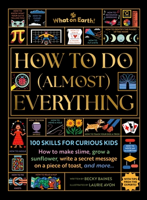 How to Do (Almost) Everything: 100 Skills for Curious Kids
