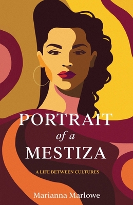 Portrait of a Mestiza: A Life Between Cultures