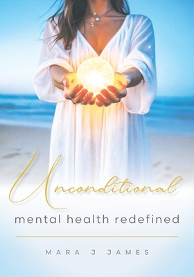 Unconditional: Mental Health Redefined