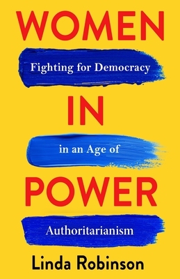 Women in Power: Fighting for Democracy in an Age of Authoritarianism