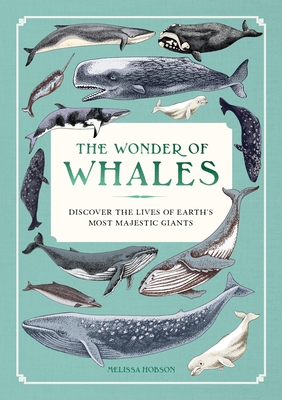 The Wonder of Whales: Discover the Lives of Earth's Most Majestic Giants