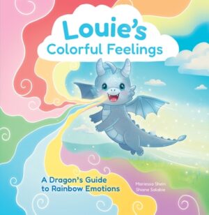 Louie's Colorful Feelings: A Dragon's Guide to Rainbow Emotions