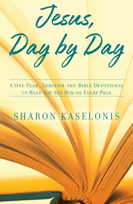 Jesus, Day by Day: A One-Year, Through-the-Bible Devotional to Help You See HIm on Every Page