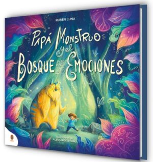 Pap? Monstruo Y El Bosque de Las Emociones / Monster Dad and the Emotional Forest