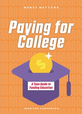 Paying for College: A Teen Guide to Funding Education