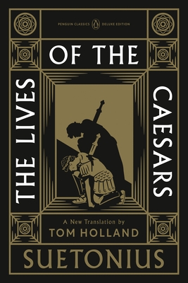 The Lives of the Caesars: (Penguin Classics Deluxe Edition)