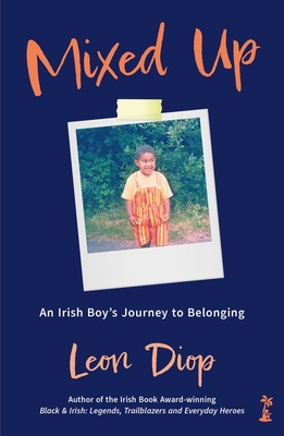 Mixed Up: An Irish Boy's Journey to Belonging: An Irish Boy's Journey to Belonging