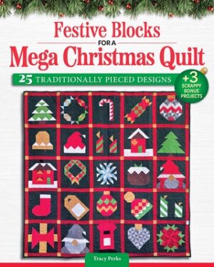 Festive Blocks for a Mega Christmas Quilt: 25 Traditionally Pieced Designs