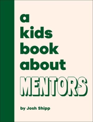 A Kids Book about Mentors