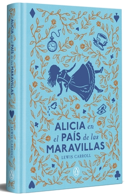 Alicia En El Pa?-S de Las Maravillas (Edici?3n Especial En Tapa Dura) / Alice in Wonderland (Limited Hardcover Edition)