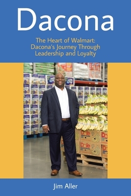Dacona: The Heart of Walmart: Dacona's Journey Through Leadership and Loyalty