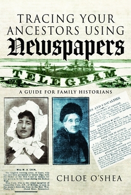 Tracing Your Ancestors Using Newspapers: A Guide for Family Historians