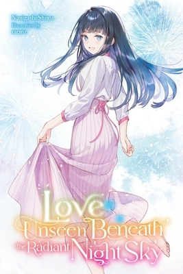 Love Unseen Beneath the Radiant Night Sky: Volume 2