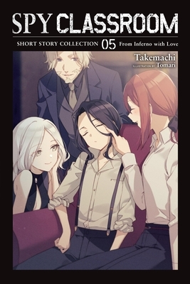 Spy Classroom Short Story Collection, Vol. 5 (Light Novel): From Inferno with Love Volume 5
