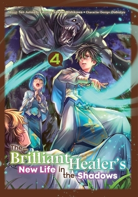 The Brilliant Healer's New Life in the Shadows: Volume 4 (Manga): Volume 4