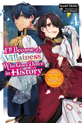 I'll Become a Villainess Who Goes Down in History, Vol. 4 (Novel): Volume 4