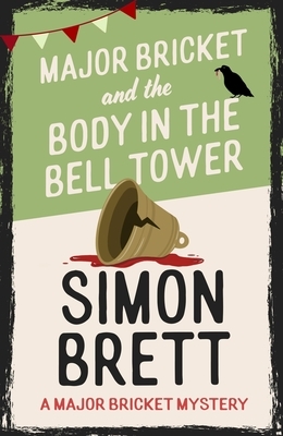 Major Bricket and the Body in the Bell Tower: A Cozy Crime Mystery Set in an English Village