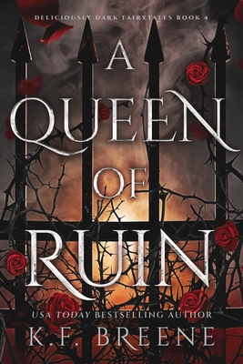 A Queen of Ruin: Deliciously Dark Fairytales, Book 4