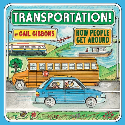 Transportation!: How People Get Around (an Engaging Introduction to Transportation and Vehicles Including Cars, Trains, Planes, and Boats)