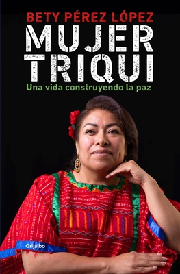 Mujer Triqui: Una Vida Construyendo La Paz / Triqui Woman