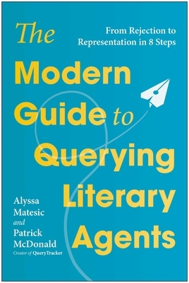 The Modern Guide to Querying Literary Agents: From Rejection to Representation in 8 Steps