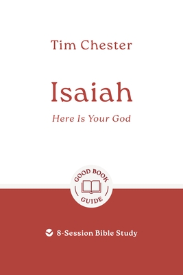 Isaiah: Here Is Your God: 8-Session Bible Study