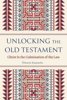 Unlocking the Old Testament: Christ Is the Culmination of the Law