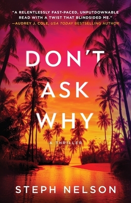 Don't Ask Why: A Thriller