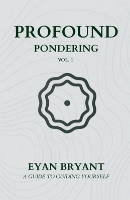 Profound Pondering: A guide to guiding yourself