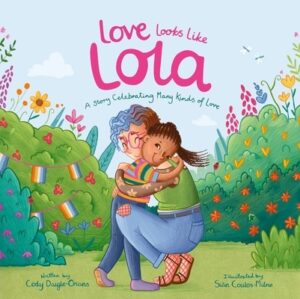 Love Looks Like Lola: A Story Introducing Kids to Ace and Aro Identities and Celebrating Love in Many Forms
