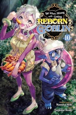 So What's Wrong with Getting Reborn as a Goblin?, Vol. 10: Volume 10